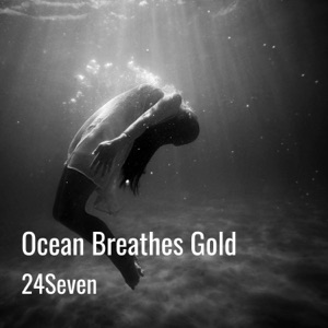 24Seven — Ocean Breathes Gold