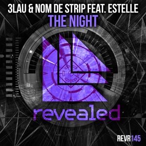 3LAU/NOM DE STRIP/ESTELLE — The Night