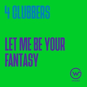 4 CLUBBERS — Let Me Be Your Fantasy