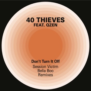 40 Thieves — Don’t Turn It Off (feat. Qzen) [Session Victim Extended Remix] [feat. O-SHiN]