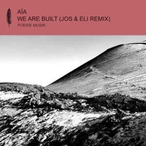 AÏA — We Are Built (Jos & Eli Remix)