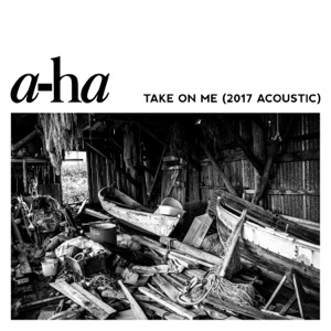 a-ha — Take On Me (2017 Acoustic)