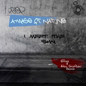 A-Mase feat. Natune — I Meet The Sun (Elliaz & Alex Grafton Remix)