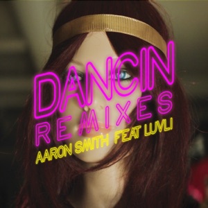 AARON SMITH/LUVLI — Dancin' (Tapesh rmx)