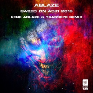 Ablaze — Based On Acid (Rene Ablaze & TrancEye Remix)
