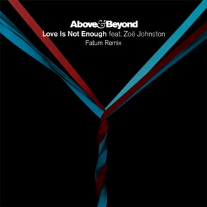 Above & Beyond ft Zoe Johnston — Love Is Not Enough (Fatum Remix)