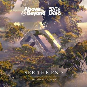 Above & Beyond & Seven Lions ft. Opposite The Other — See The End (Extended Mix)