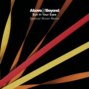 Above & Beyond  Sun In Your Eyes — Spencer Brown Remix