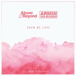 Above & Beyond vs Armin Van Buuren — Show Me Love (Original Mix)