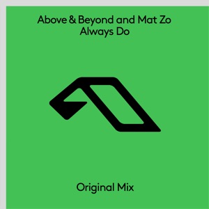 Above & Beyond with Mat Zo — Always Do