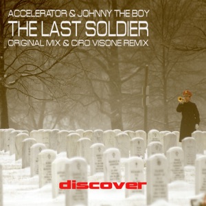 Accelerator & Johnny The Boy — The Last Soldier (Original Mix)