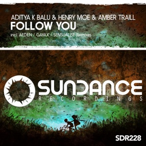 Aditya K Balu & Henry Moe & Amber Traill — Follow You (Sensualise Festival Mix)