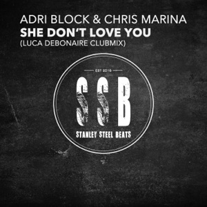 ADRI BLOCK/LUCA DEBONAIRE — She Don't Love You