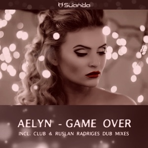 Aelyn — Game Over (Mixed) (Ruslan Radriges Remix)