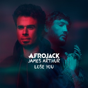 Afrojack feat. James Arthur — Lose You