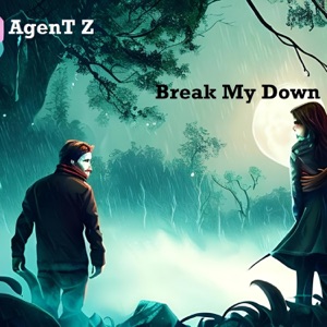 Agent Z — Break My Down