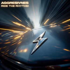 AGGRESIVNES — Ride The Rhythm