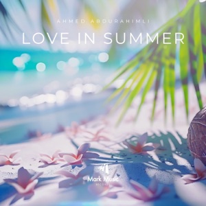 Ahmed Abdurahimli — Love in Summer