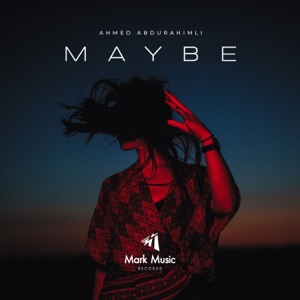 Ahmed Abdurahimli — Maybe