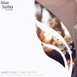 Ahmed Romel — Only For You (Arctic Moon remix)