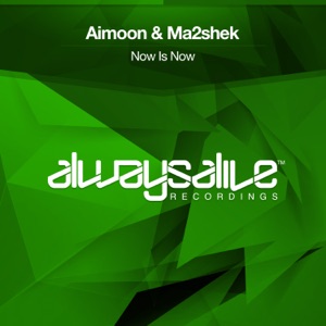 Aimoon & Ma2shek — Now Is Now (Extended Mix)