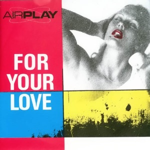 Airplay — For Your Love