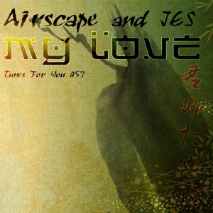Airscape & JES — My Love (Daniel Wanrooy & Mark Green Dub Mix)