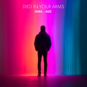 ONEIL, AIZE — DIED IN YOUR ARMS (2024)