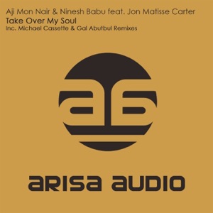 Aji Mon Nair & Ninesh Babu feat Jon Carter — Take Over My Soul (Original Mix)