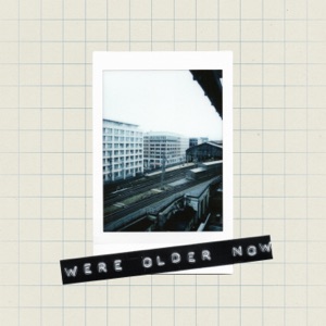 AK — We're Older Now