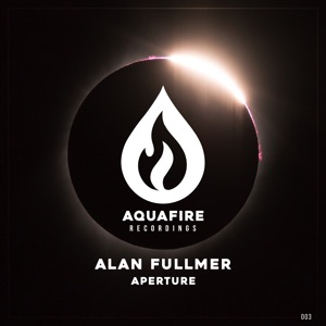 Alan Fullmer — Aperture (2020 Extended Mix)