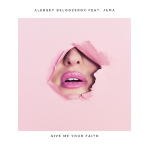 Aleksey Beloozerov Feat. Jama — Give Me Your Faith (Jama Remix)