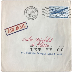 ALESSO;HAILEE STEINFELD — Let Me Go