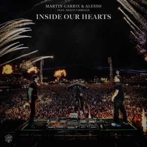 Alesso;Martin Garrix;Shaun Farrugia — Inside Our Hearts