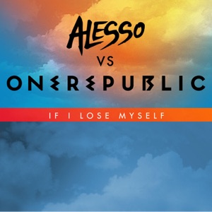 Alesso;OneRepublic — If I Lose Myself