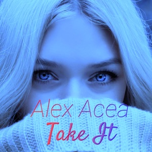 ALEX ACEA — Take It