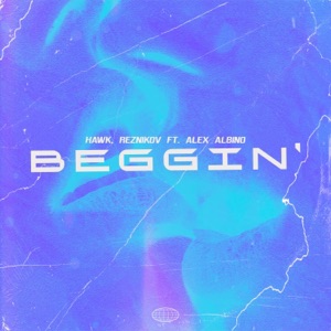 ALEX ALBINO;HAWK;REZNIKOV — BEGGIN'