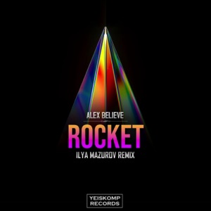Alex Believe — Rocket (Ilya Mazurov Remix)