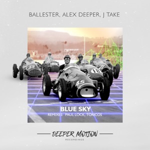 Ballester, Alex Deeper, J Take — Blue Sky (Paul Lock Remix)