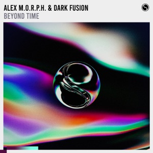 Alex M.O.R.P.H. & Dark Fusion — Beyond Time (Extended Mix)