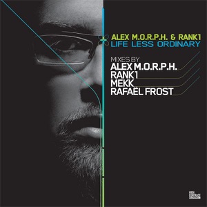Alex M.O.R.P.H. & Rank 1 — Life Less Ordinary (Mekk Remix)