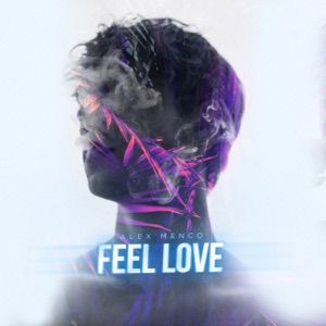 ALEX MENCO — FEEL LOVE (EXTENDED MIX)