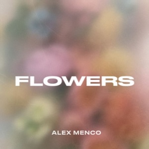 Alex Menco — Flowers