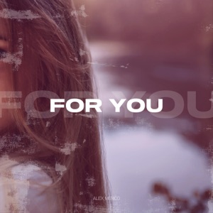 ALEX MENCO — FOR YOU