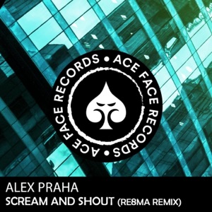 Alex Praha — Scream And Shout