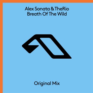 Alex Sonata & TheRio — Breath Of The Wild (Extended Mix)