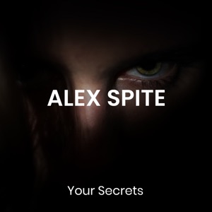 Alex Spite — Your Secrets