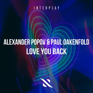Alexander Popov Paul Oakenfold — Love You Back (Mixed)