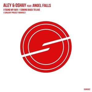 Aley & Oshay ft. Angel Falls — I Found My Way (Sunlight Project Remix)