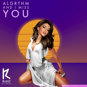 Algrthm — And I Miss You